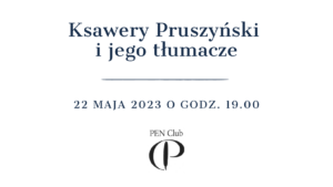 Na białym tle granatowy tytuł spotkania i jego data wraz z godziną. Na dole logo Polskiego PEN Clubu.